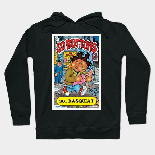 So Buttons: Mashup Homage to Basquiat and Garbage Pail Kids Hoodie by SoButtons